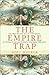 The Empire Trap: The Rise a...