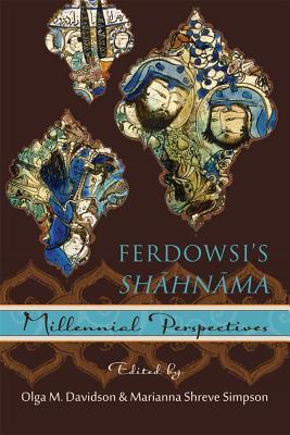 Ferdowsi’s Shāhnāma: Millennial Perspectives (Ilex Series)