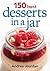 150 Best Desserts in a Jar