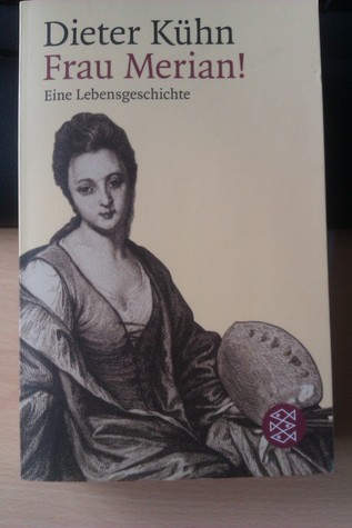 Frau Merian! Eine Lebensgeschichte
