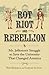 Rot, Riot, and Rebellion: Mr. Jefferson's Struggle to Save the University That Changed America
