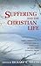 Suffering and the Christian Life by Richard W. Miller