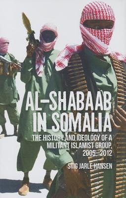 Al-Shabaab in Somalia: The History and Ideology of a Militant Islamist Group, 2005-2012 (Columbia/Hurst)