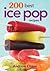 200 Best Ice Pop Recipes
