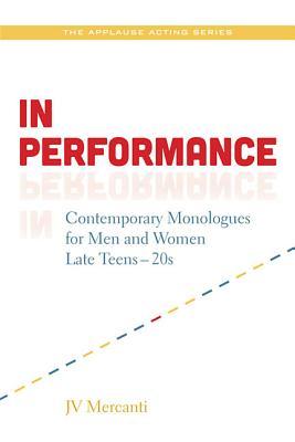 In Performance: Contemporary Monologues for Men and Women Late Teens-20s (Applause Books)