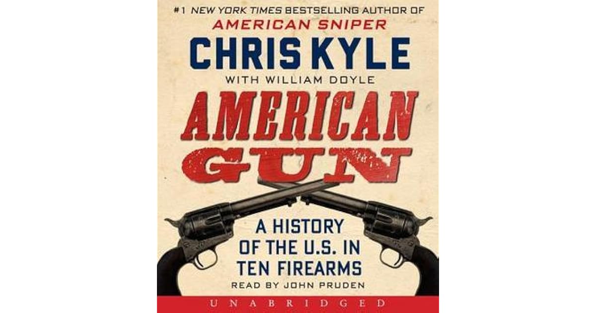 American Gun A History of the U.S. in Ten Firearms by Chris Kyle
