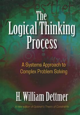 The Logical Thinking Process: A Systems Approach to Complex Problem Solving (Hardcover)