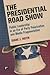 Presidential Road Show: Public Leadership in an Era of Party Polarization and Media Fragmentation (Media and Power)