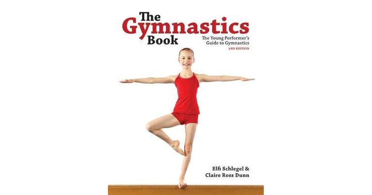 The Gymnastics Book The Young Performer's Guide to Gymnastics by Elfi