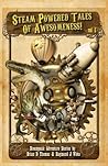 Steam Powered Tales of Awesomeness Vol1 by Brian D. Thomas