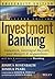 Investment Banking: Valuation, Leveraged Buyouts, and Mergers and Acquisitions