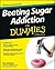 Beating Sugar Addiction for Dummies