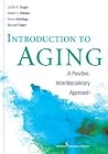 Introduction to Aging: A Positive, Interdisciplinary Approach Introduction to Aging: A Positive, Interdisciplinary Approach