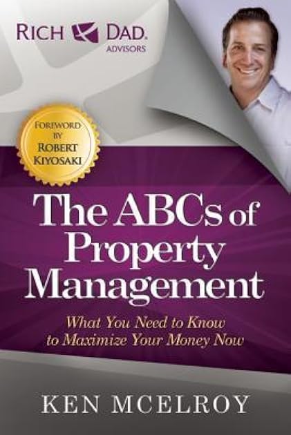 ABCs of Property Management: What You Need to Know to Maximize Your Money Now (Rich Dad Advisors)