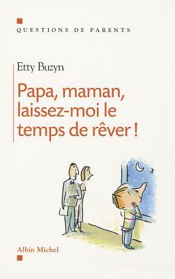 Papa, maman, laissez-moi le temps de rêver