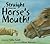 Straight from the Horse's Mouth: A Picture Book About How Horses Help People Who Have Experienced Trauma
