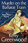 Murder on the Ballarat Train by Kerry Greenwood