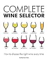 Complete Wine Selector: How to Choose the Right Wine Every Time