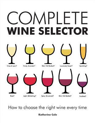Complete Wine Selector: How to Choose the Right Wine Every Time (Paperback)