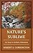 Nature's Sublime: An Essay ...
