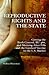 Reproductive Rights and the State: Getting the Birth Control, RU-486, and Morning-After Pills and the Gardasil Vaccine to the U.S. Market (Reproductive Rights and Policy)
