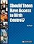 Should Teens Have Access to...