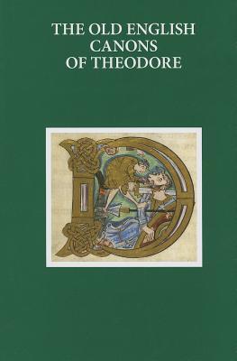The Old English Canons of Theodore (Early English Text Society Supplementary Series)