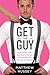 Get the Guy: How to Find, Attract, and Keep Your Ideal Mate