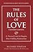 Rules of Love, The: A Personal Code for Happier, More Fulfilling Relationships, Expanded Edition (Richard Templar's Rules)