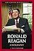 Ronald Reagan: A Biography