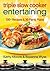 Triple Slow Cooker Entertaining: 100 Plus Recipes and 30 Party Plans