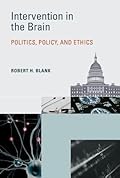 Intervention in the Brain: Politics, Policy, and Ethics