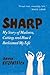 Sharp: My Story of Madness, Cutting, and How I Reclaimed My Life – A Harrowing Memoir of Psychosis, Self-Mutilation, and Courage