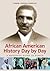African American History Day by Day: A Reference Guide to Events
