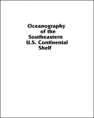 Oceanography of the Southeastern U.S. Continental Shelf (Coastal and Estuarine Sciences)