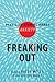 Freaking Out: Real-life Stories About Anxiety