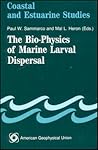 The Bio-Physics of Marine Larval Dispersal (Coastal and Estuarine Studies)