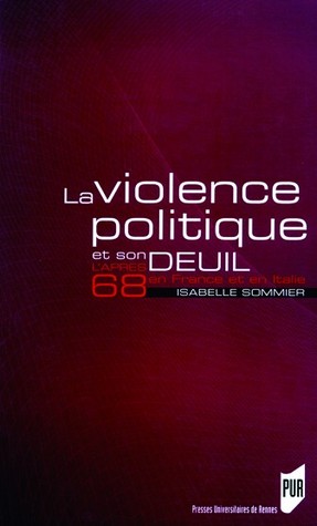 La violence politique et son deuil - L'après 68 en France et en Italie (Paperback)