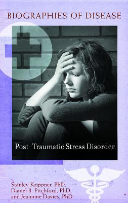 Post-Traumatic Stress Disorder (Biographies of Disease)