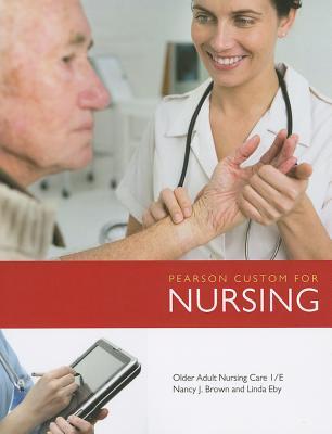 Older Adult Nursing Care (Pearson Custom for Nursing)
