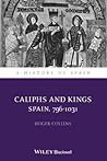Caliphs and Kings by Roger Collins