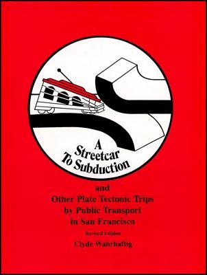 A Streetcar to Subduction and Other Plate Tectonic Trips by Public Transport in San Francisco (Special Publications)