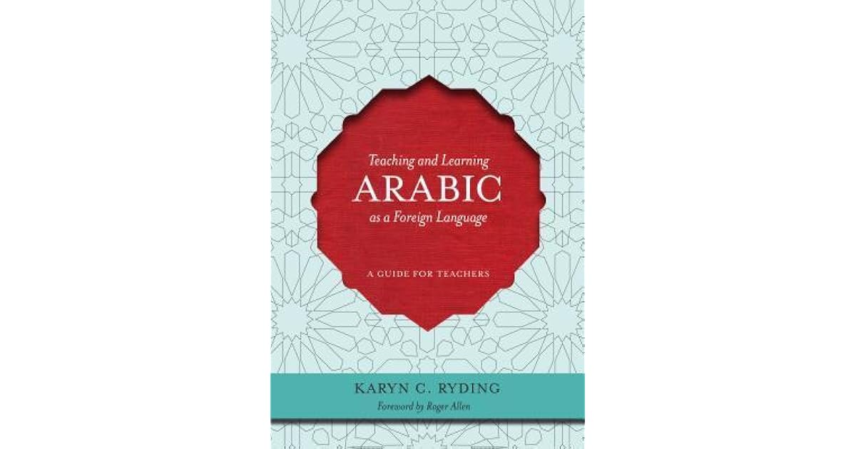 Teaching and Learning Arabic as a Foreign Language A Guide for