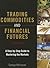 Trading Commodities and Financial Futures by George Kleinman