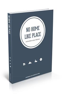 There's No Home Like Place: Cultivating a Local Theology