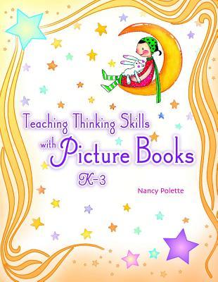 Teaching Thinking Skills with Picture Books, K–3 (Paperback)
