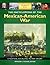 The Encyclopedia of the Mexican-American War: A Political, Social, and Military History [3 volumes]