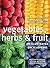 Vegetables, Herbs and Fruit by Matthew Biggs