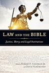 Law and the Bible: Justice, Mercy and Legal Institutions