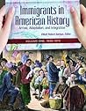 Immigrants in American History: Arrival, Adaptation, and Integration